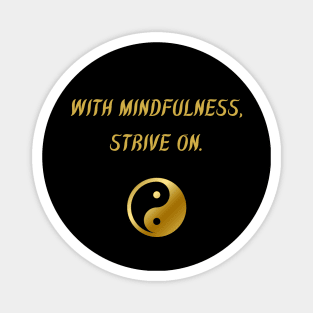 With Mindfulness, Strive On. Magnet